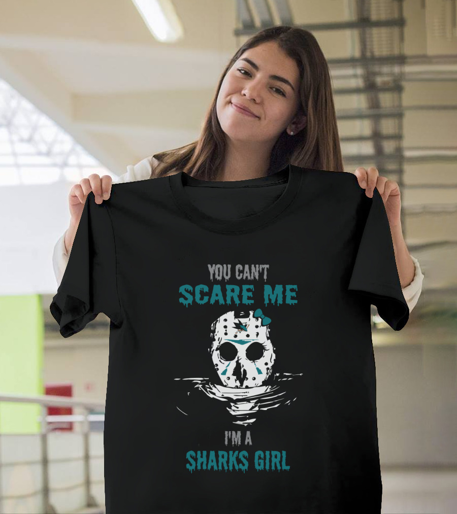 You Can't Scare Me I'm a Sharks Girl Jason Voorhees San Jose Fan T-Shirt