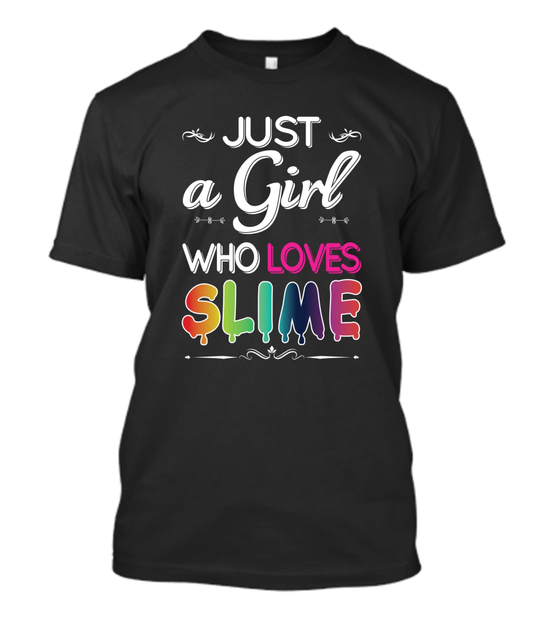 Just A Girl Who Loves Slime Rainbow Drip T-Shirt