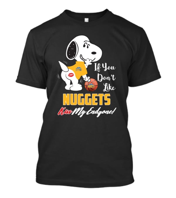 Snoopy Nuggets Basketball If You Don't Like Nuggets Kiss My Endzone T-Shirt