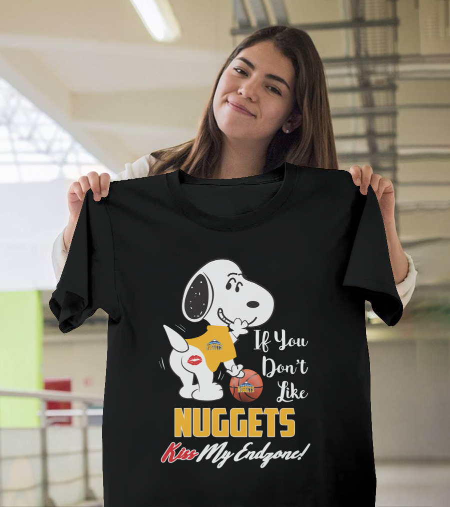 Snoopy Nuggets Basketball If You Don't Like Nuggets Kiss My Endzone T-Shirt