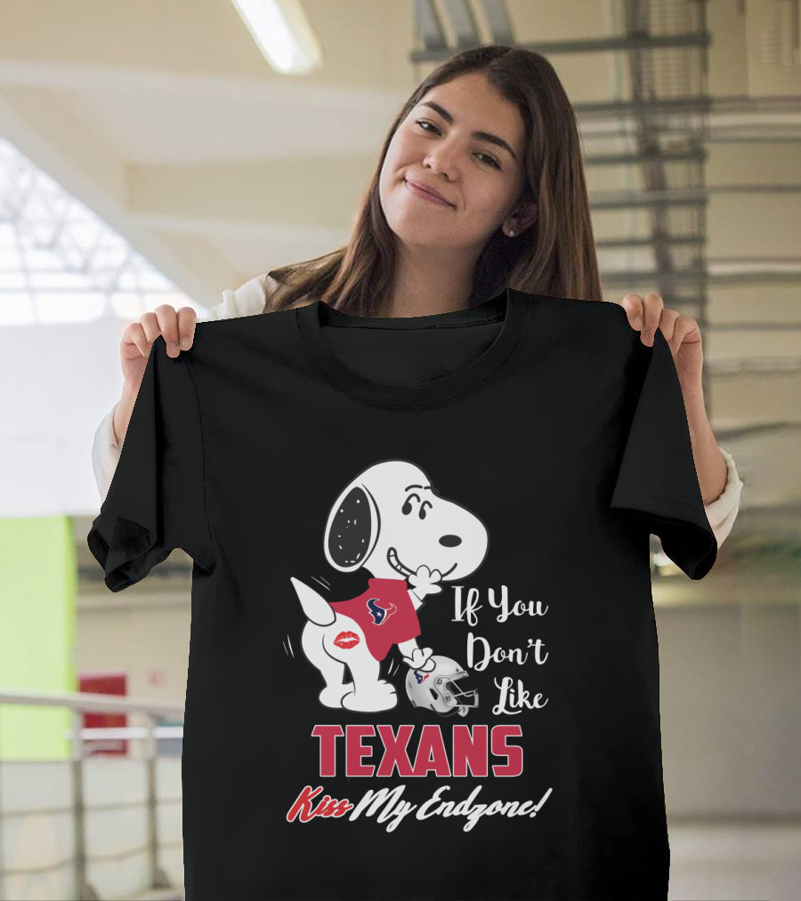 If You Don't Like Texans Kiss My Endzone Snoopy Houston Fans T-Shirt