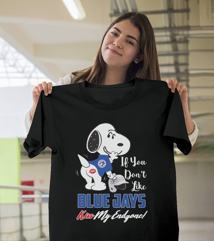 If You Don’t Like Blue Jays Kiss My Endzone Snoopy Toronto Blue Jays Fans T-Shirt