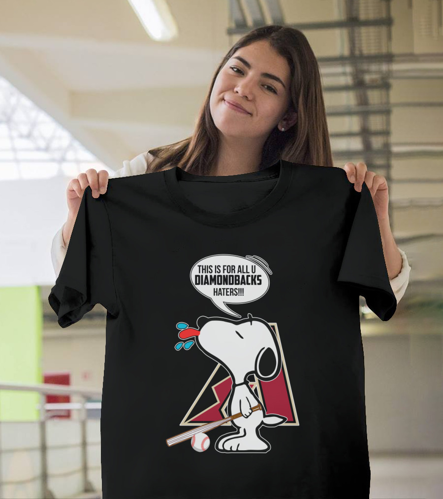 Snoopy Diamondbacks Fans This Is For All U Haters T-Shirt