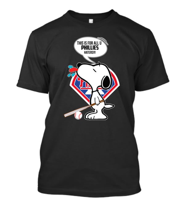 Snoopy This Is For All U Phillies Haters Baseball Fan T-Shirt