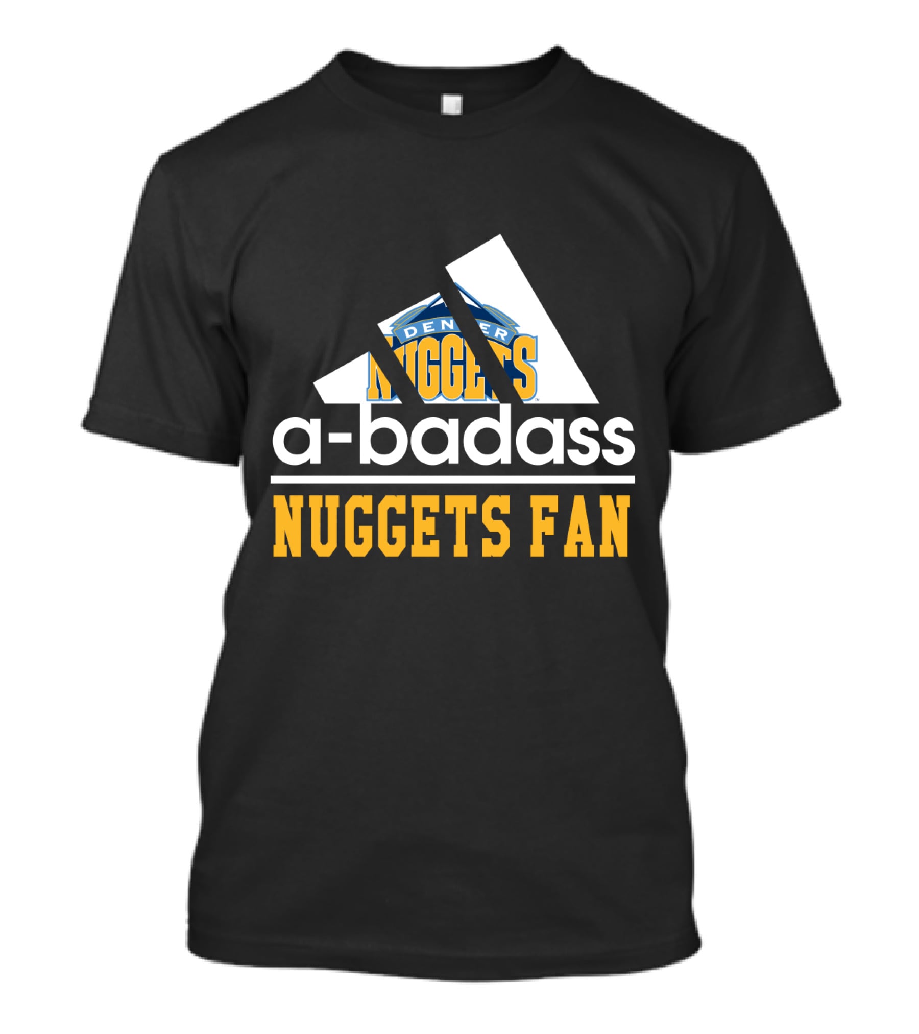 A-Badass Denver Nuggets Fan Nuggets Fan T-Shirt