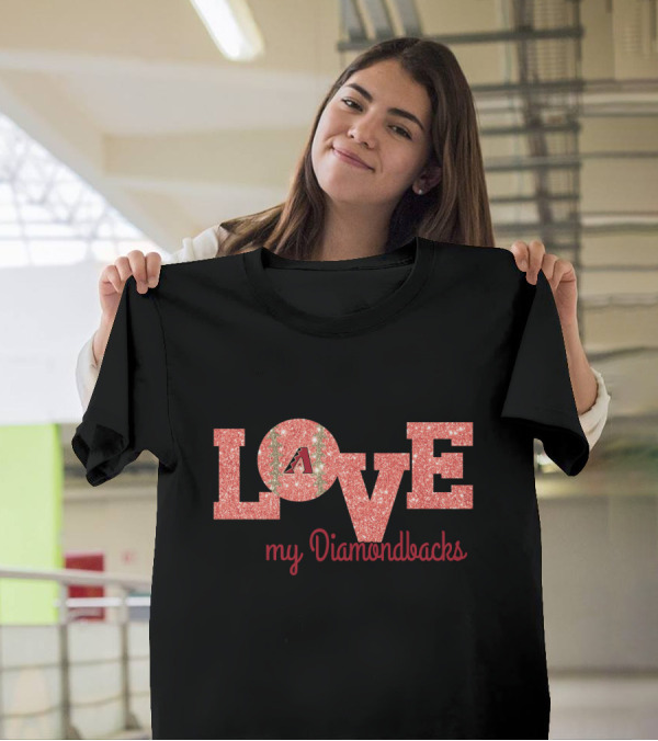 Love My Diamondbacks Glitter Design For Arizona Fans T-Shirt