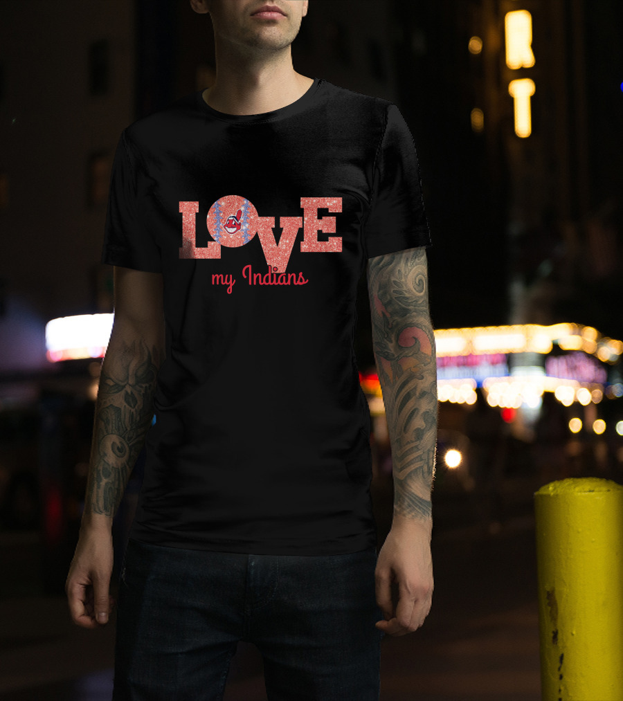 Love My Indians Glitter Design For Cleveland Baseball Fans T-Shirt