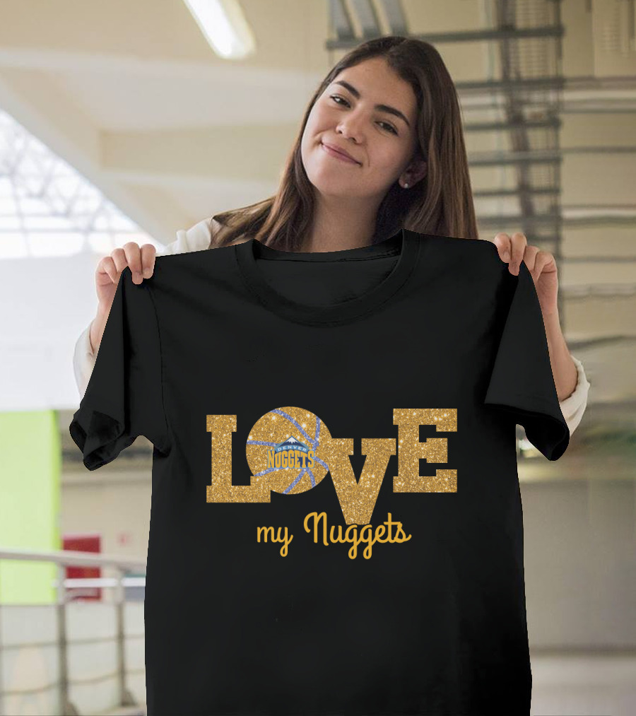 Love My Nuggets Basketball Fan T-Shirt