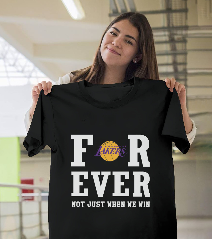 Los Angeles Lakers Forever Not Just When We Win T-Shirt