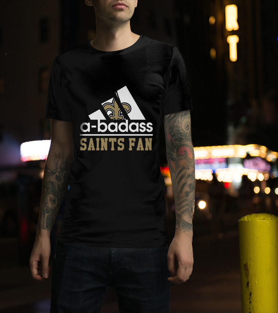 A-Badass Saints Fan New Orleans Saints Cool For Fans T-Shirt