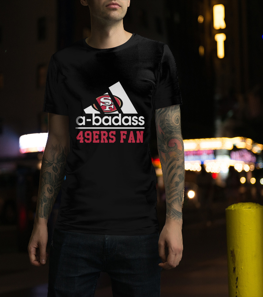 49ers Fan San Francisco A-Badass T-Shirt