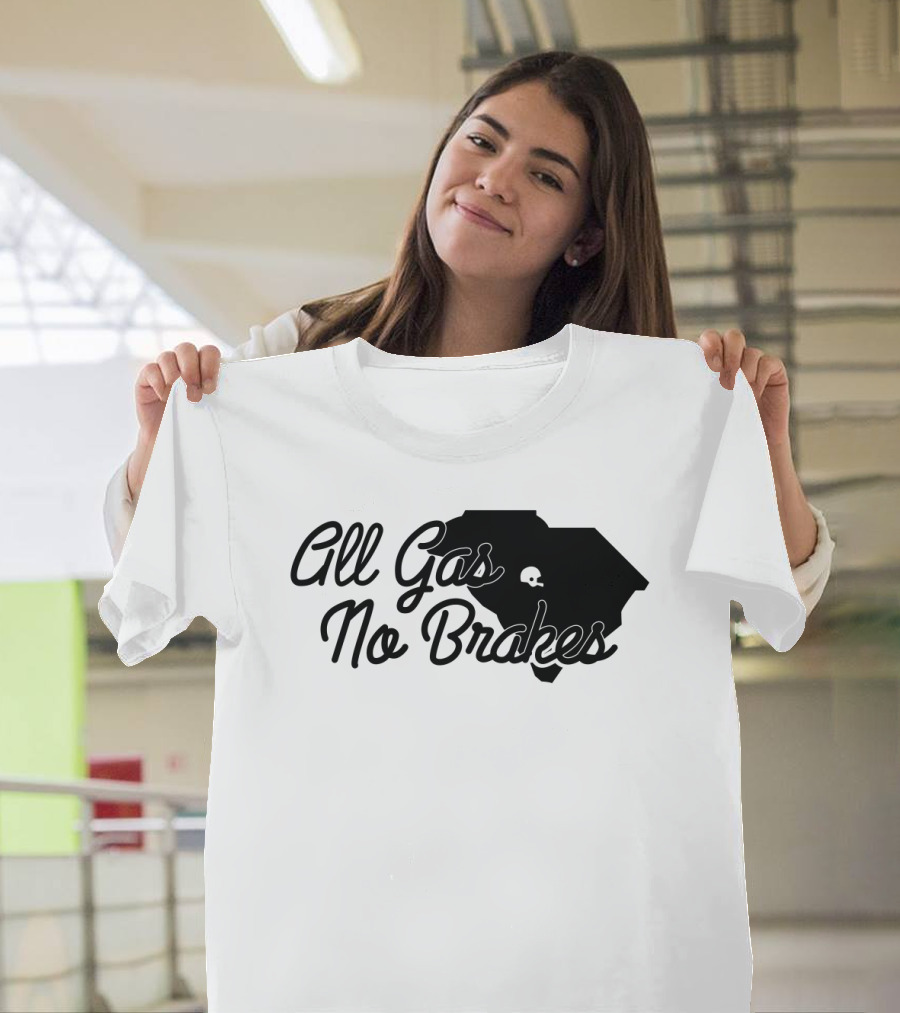 All Gas No Brakes South Carolina Football Spirit Enthusiast Gear T-Shirt