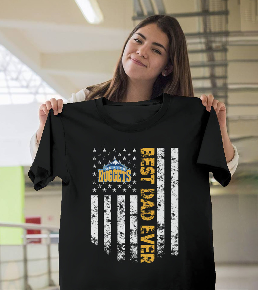 Denver Nuggets Best Dad Ever Flag T-Shirt