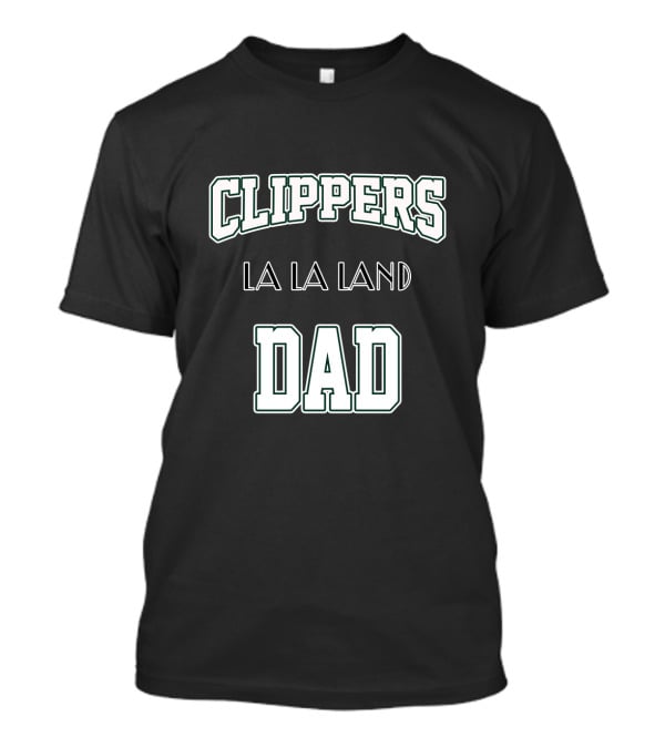 Clippers La La Land Dad T-Shirt