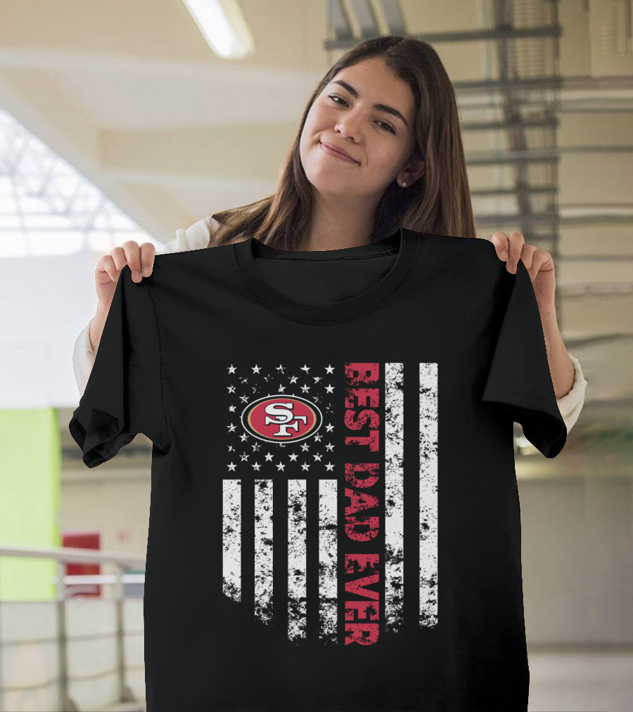 Best San Francisco 49ers Dad Ever Patriotic Flag T-Shirt