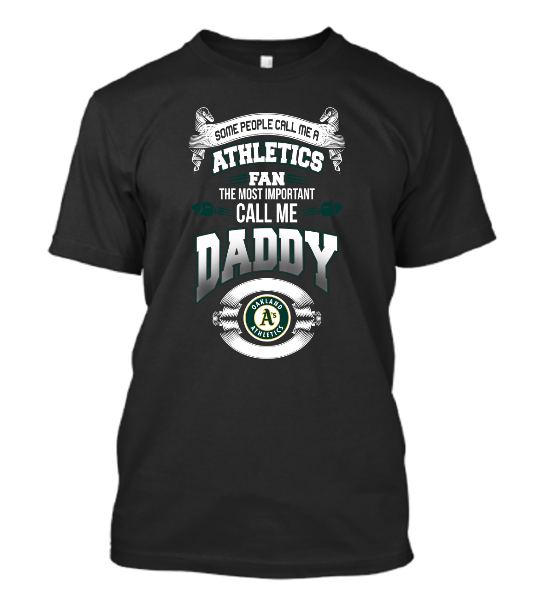 Oakland Athletics Fan Call Me Daddy Some People Call Me Athletics Fan T-Shirt
