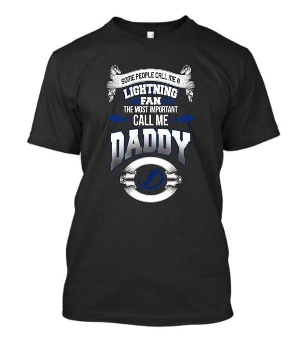 Some People Call Me A Lightning Fan The Most Important Call Me Daddy T-Shirt