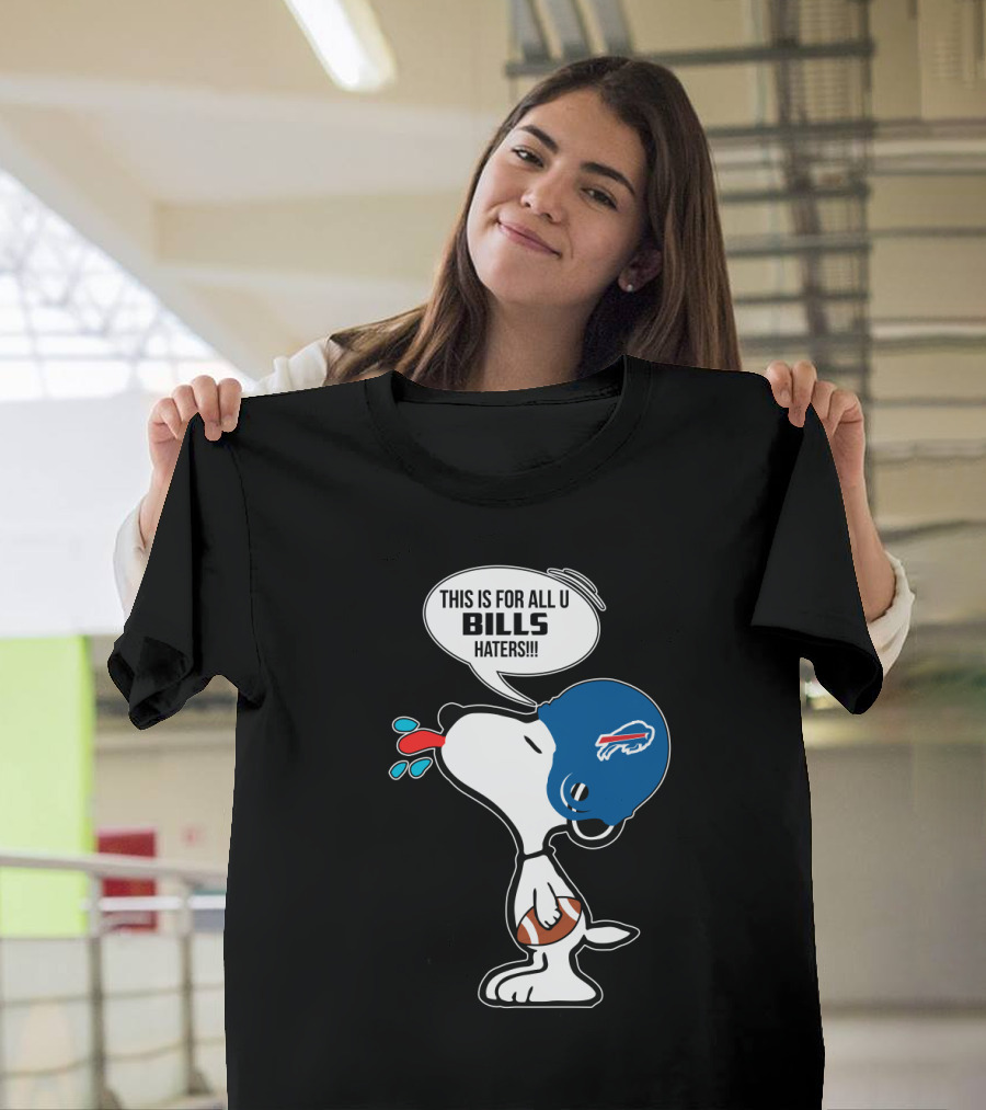This Is For All U Bills Haters Snoopy Buffalo Bills Football Fan T-Shirt