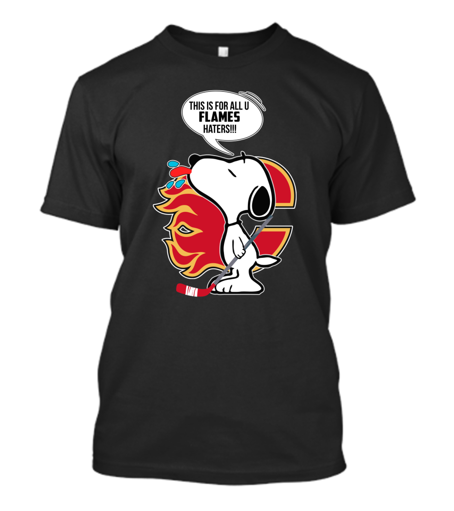 Snoopy Hockey And Calgary Flames Fans This Is For All U Flames Haters T-Shirt