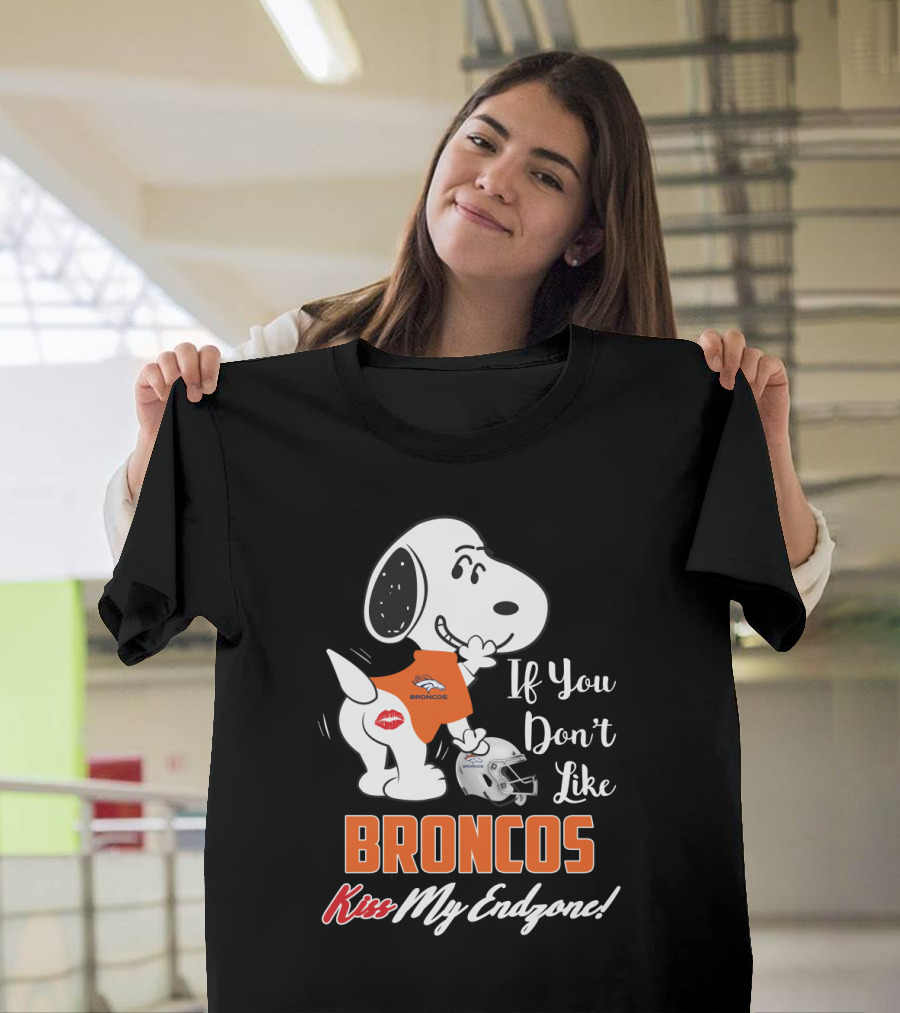 If You Don't Like Broncos Kiss My Endzone Snoopy Denver Broncos Fans T-Shirt