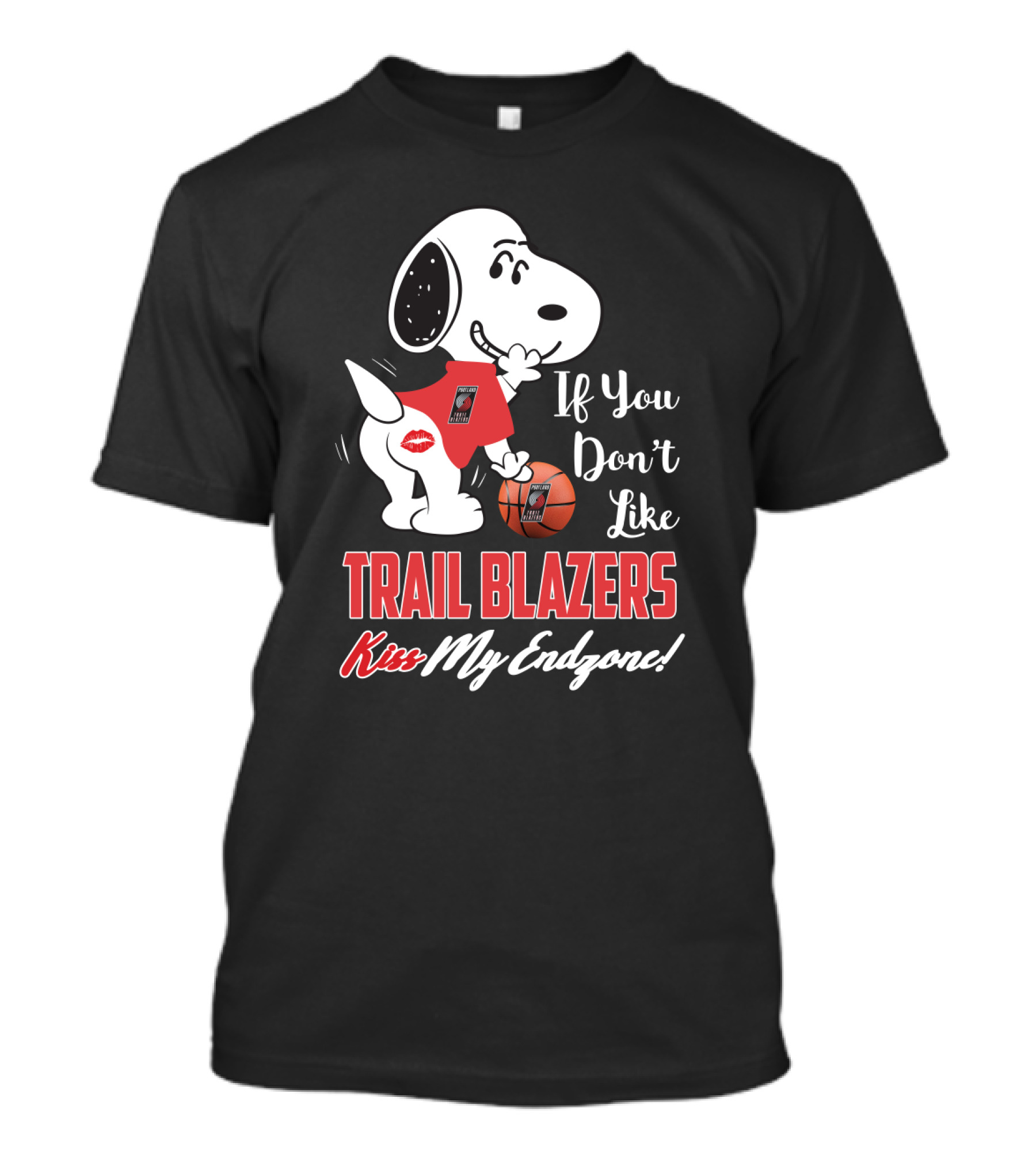 If You Don’t Like Trail Blazers Kiss My Endzone! T-Shirt