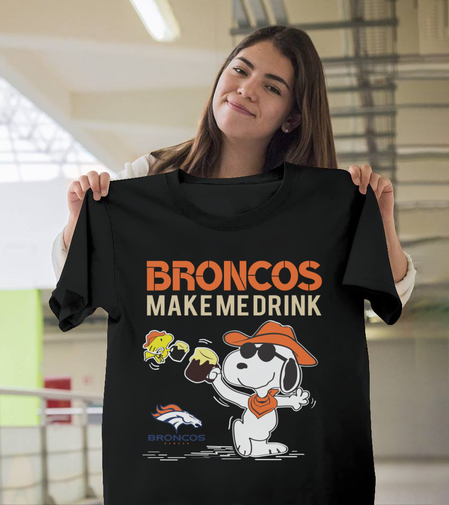 Broncos Make Me Drink Denver Broncos Fan Snoopy T-Shirt