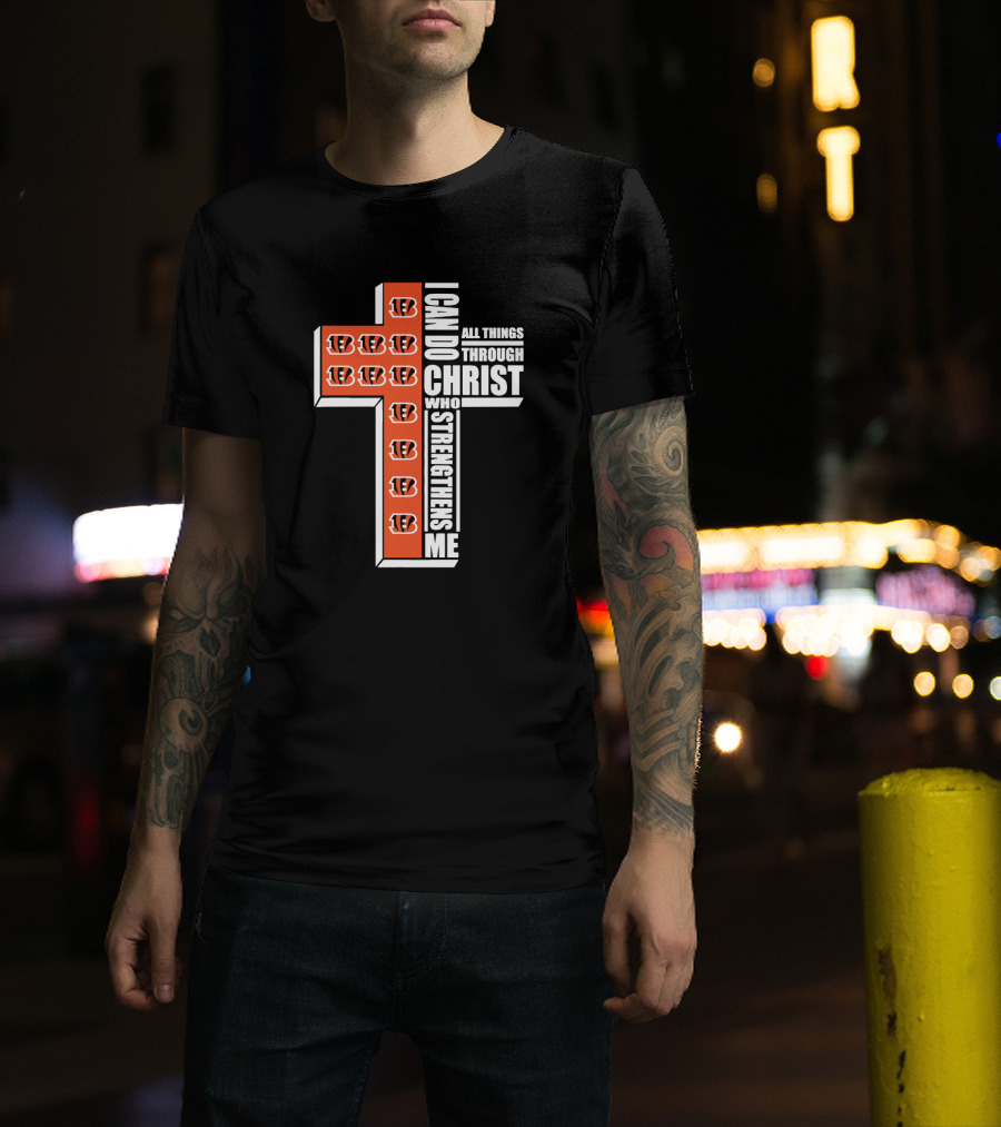 Bengals I Can Do All Things Through Christ Who Strengthens Me Cross Formation T-Shirt