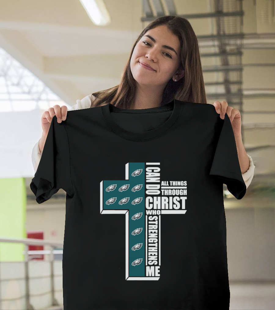 Philadelphia Eagles I Can Do All Things Through Christ Who Strengthens Me T-Shirt