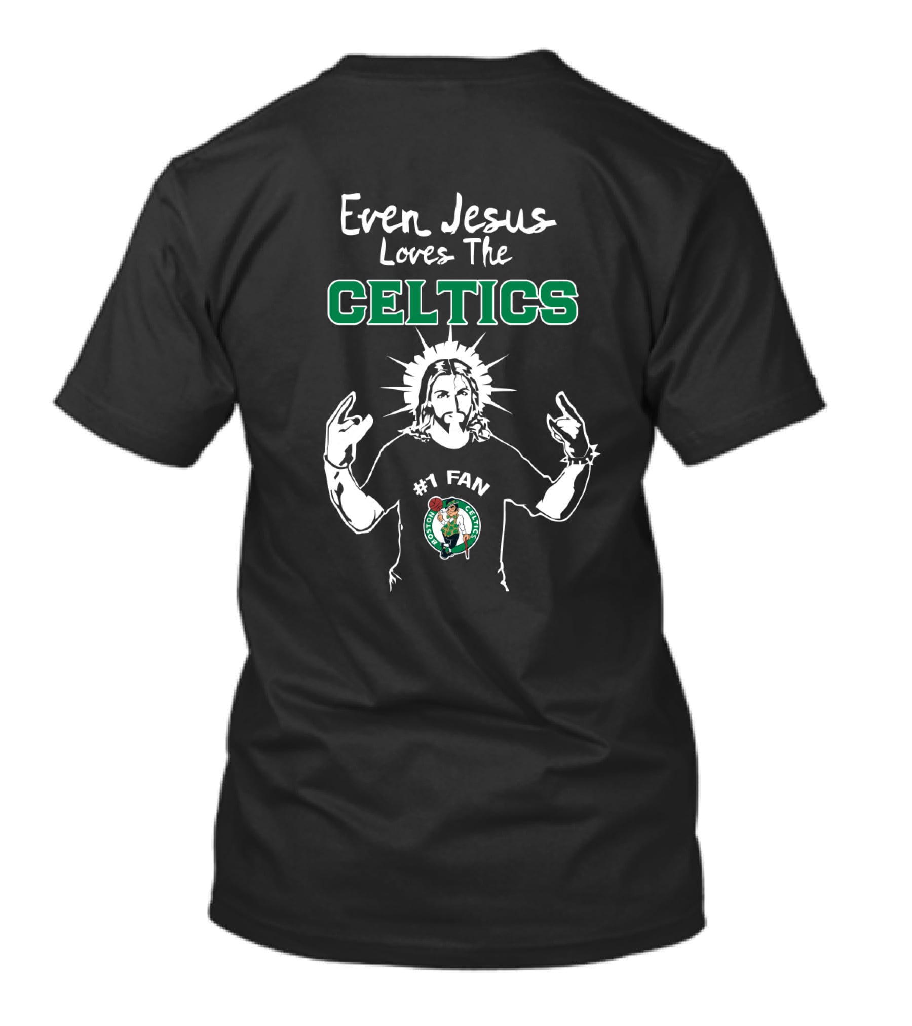 Even Jesus Loves The Celtics #1 Fan Boston Celtics T-Shirt