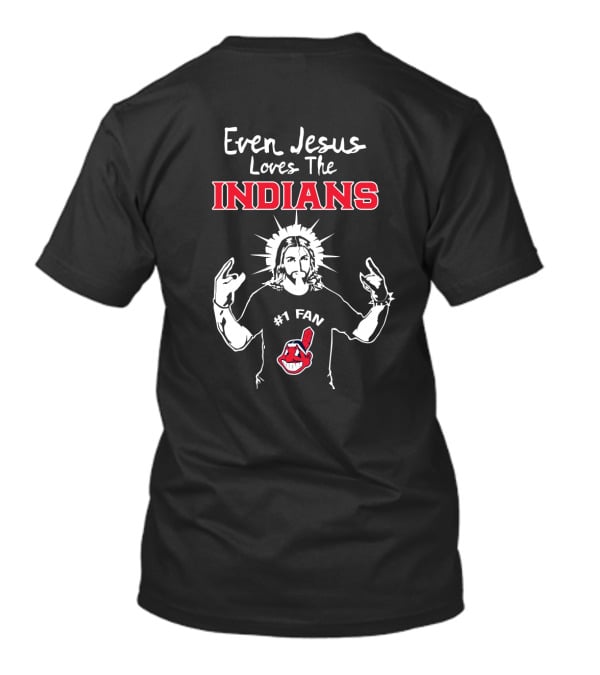 Even Jesus Loves The Indians #1 Fan With Iconic Cleveland T-Shirt