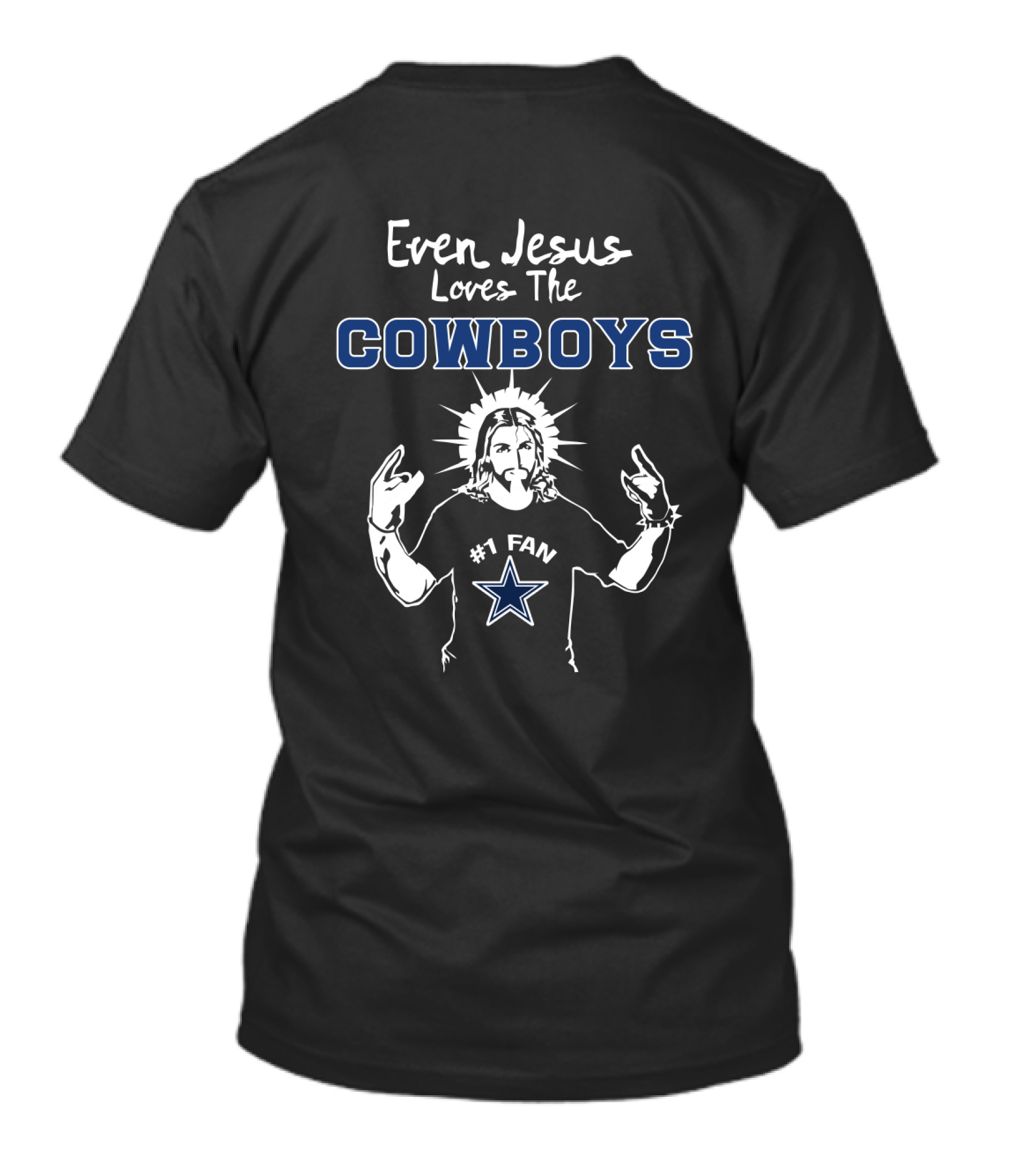 Even Jesus Loves The Cowboys #1 Fan T-Shirt