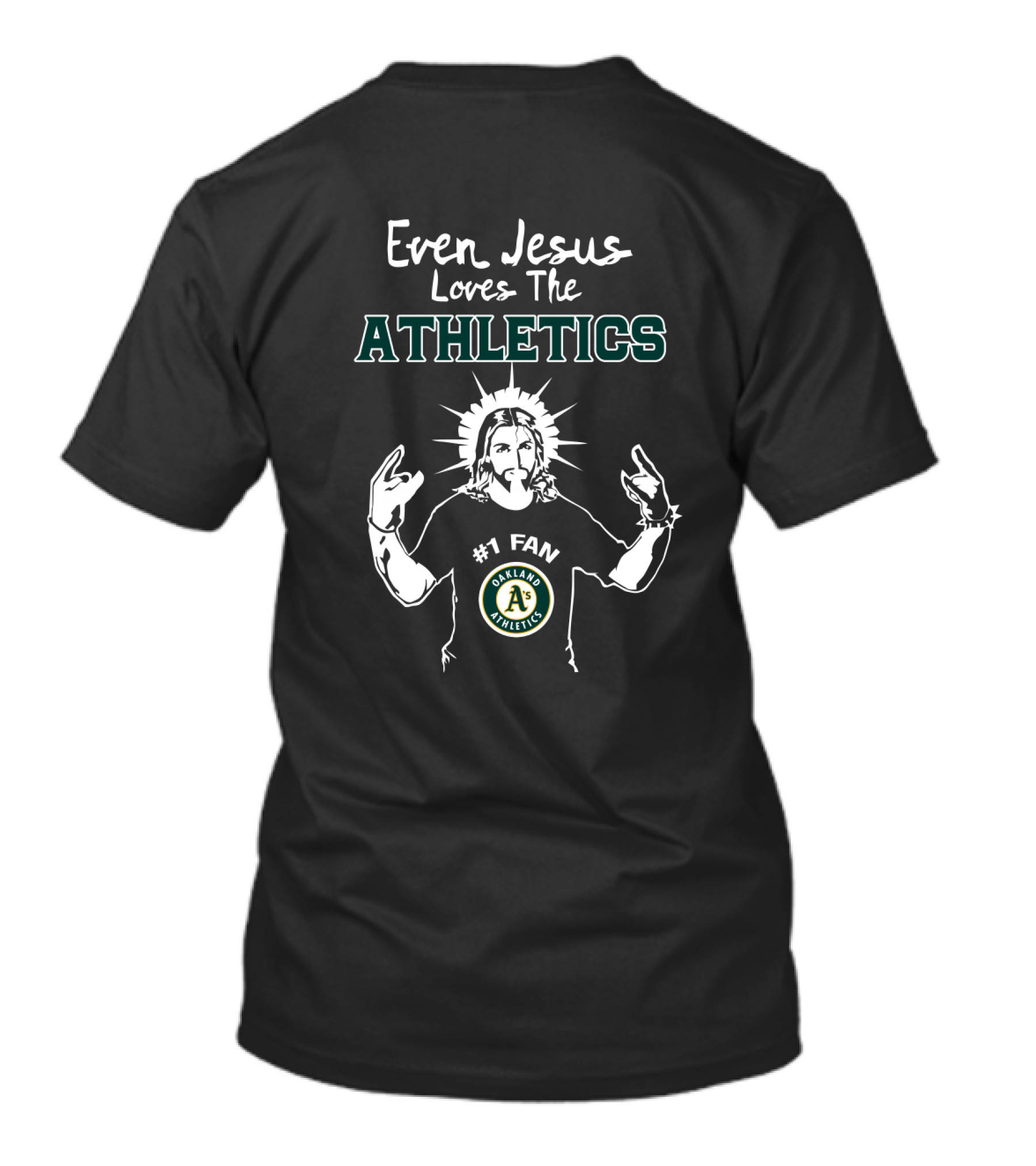 Even Jesus Loves The Athletics Oakland A's #1 Fan T-Shirt