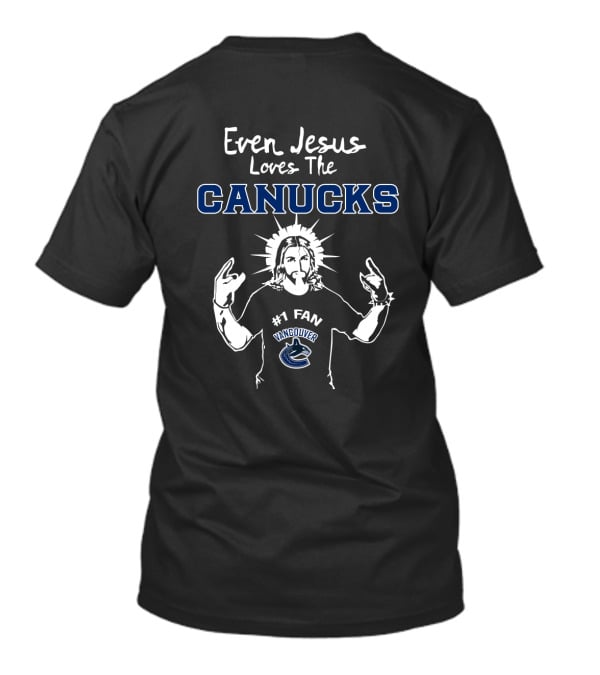 Even Jesus Loves The Vancouver Canucks #1 Fan T-Shirt