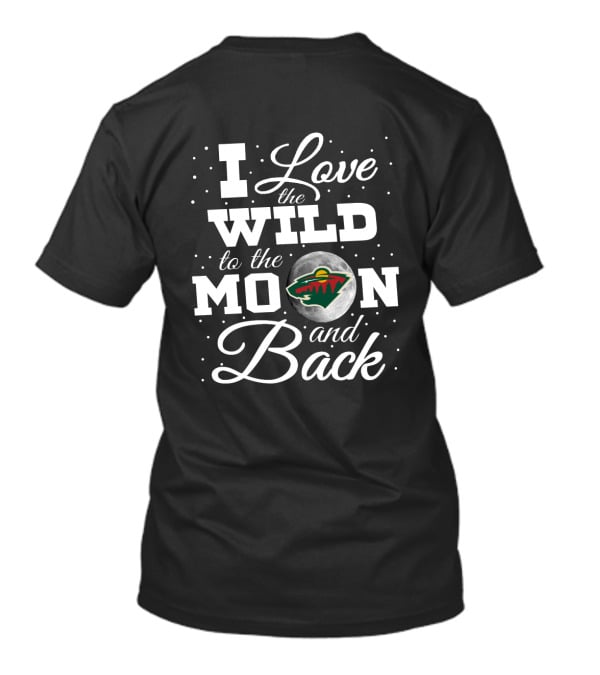 I Love The Minnesota Wild To The Moon And Back NHL Hockey Fan Gift T-Shirt