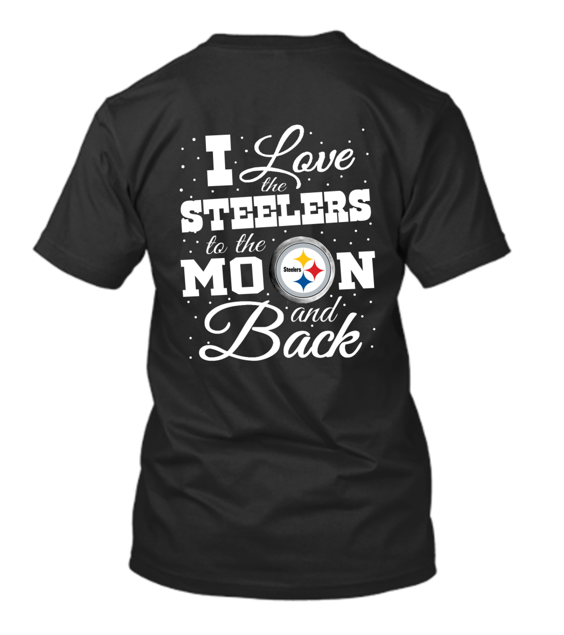 I Love The Steelers To The Moon And Back T-Shirt