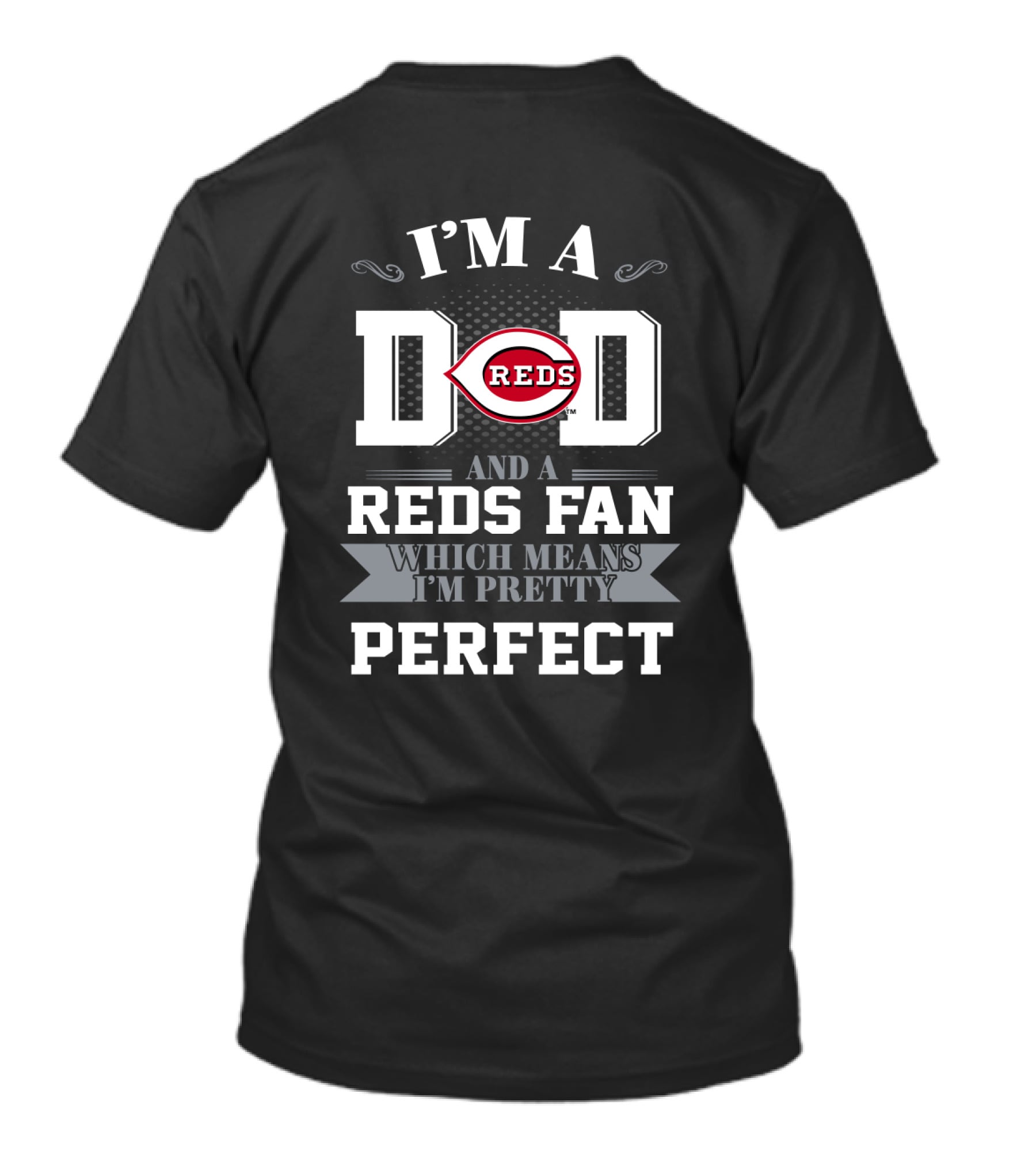 I'm A Dad And A Reds Fan Which Means I'm Pretty Perfect T-Shirt