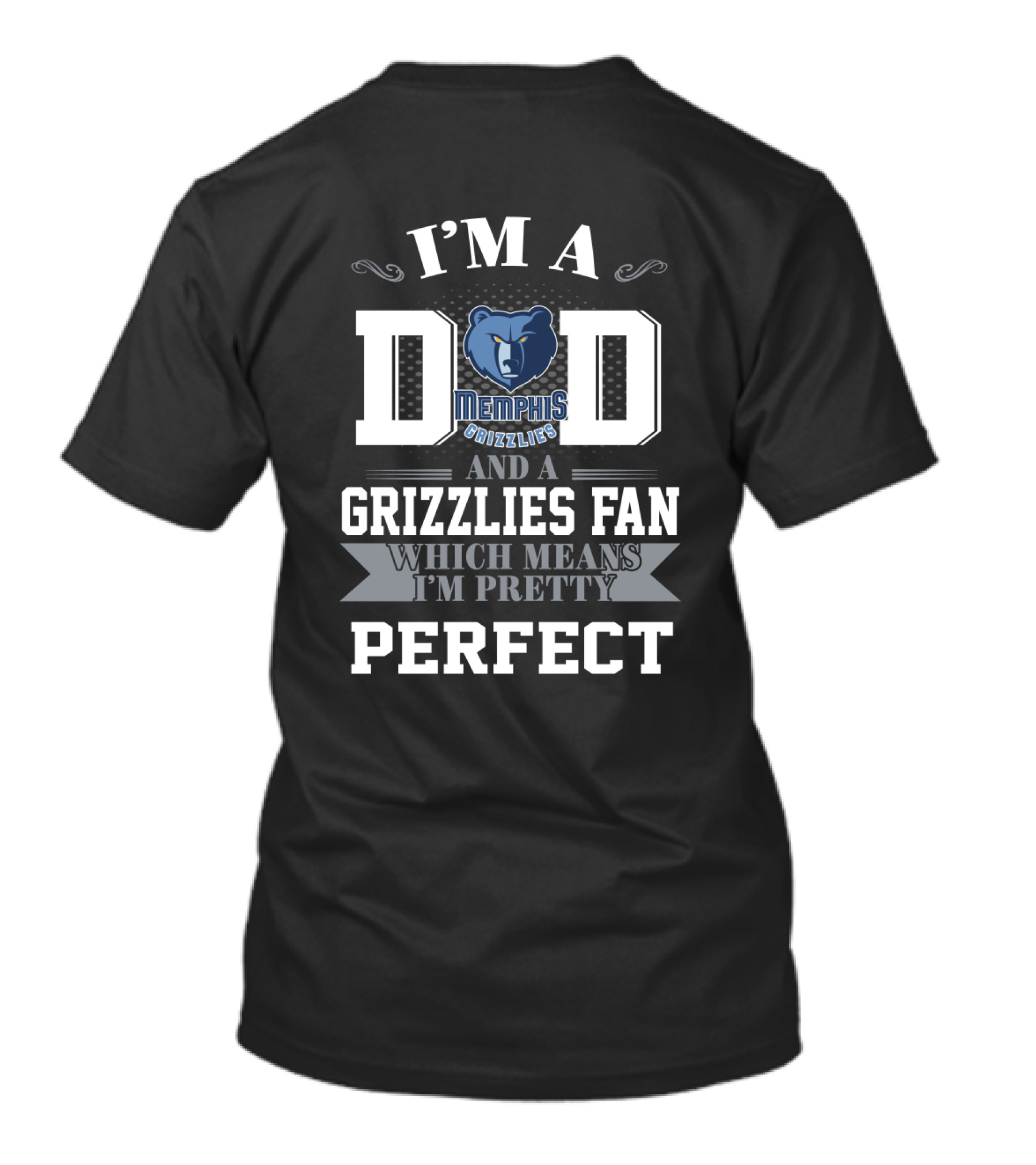 I’m A Dad And A Memphis Grizzlies Fan Which Means I’m Pretty Perfect T-Shirt