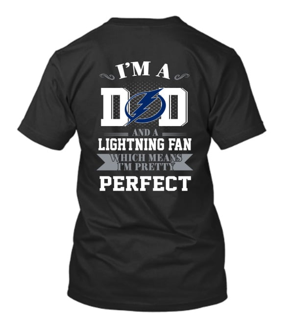 I'm A Dad And A Tampa Bay Lightning Fan Which Means I'm Pretty Perfect T-Shirt