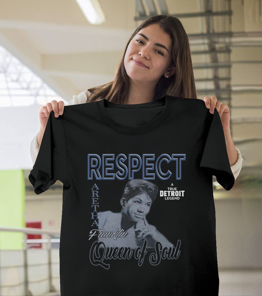 Respect Aretha Franklin Queen Of Soul A True Detroit Legend T-Shirt