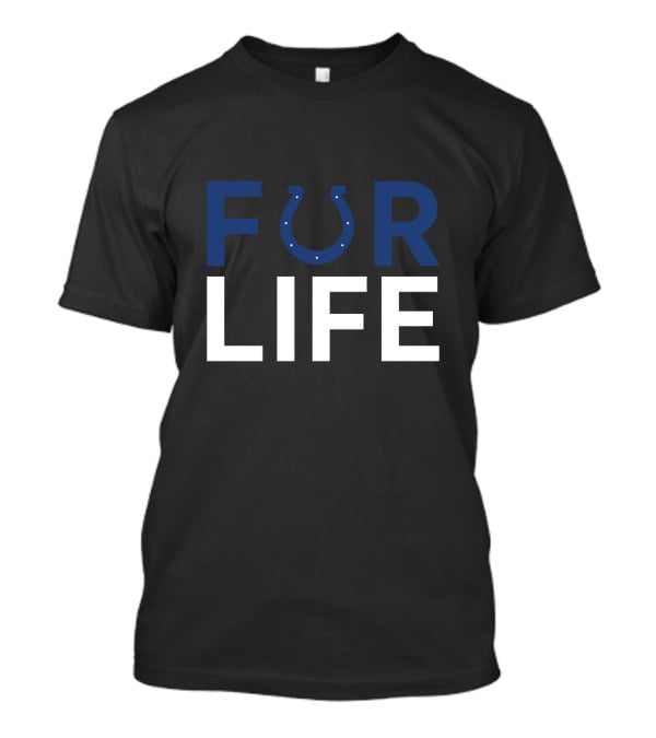 For Life Horseshoe Logo Indianapolis Colts Fans T-Shirt