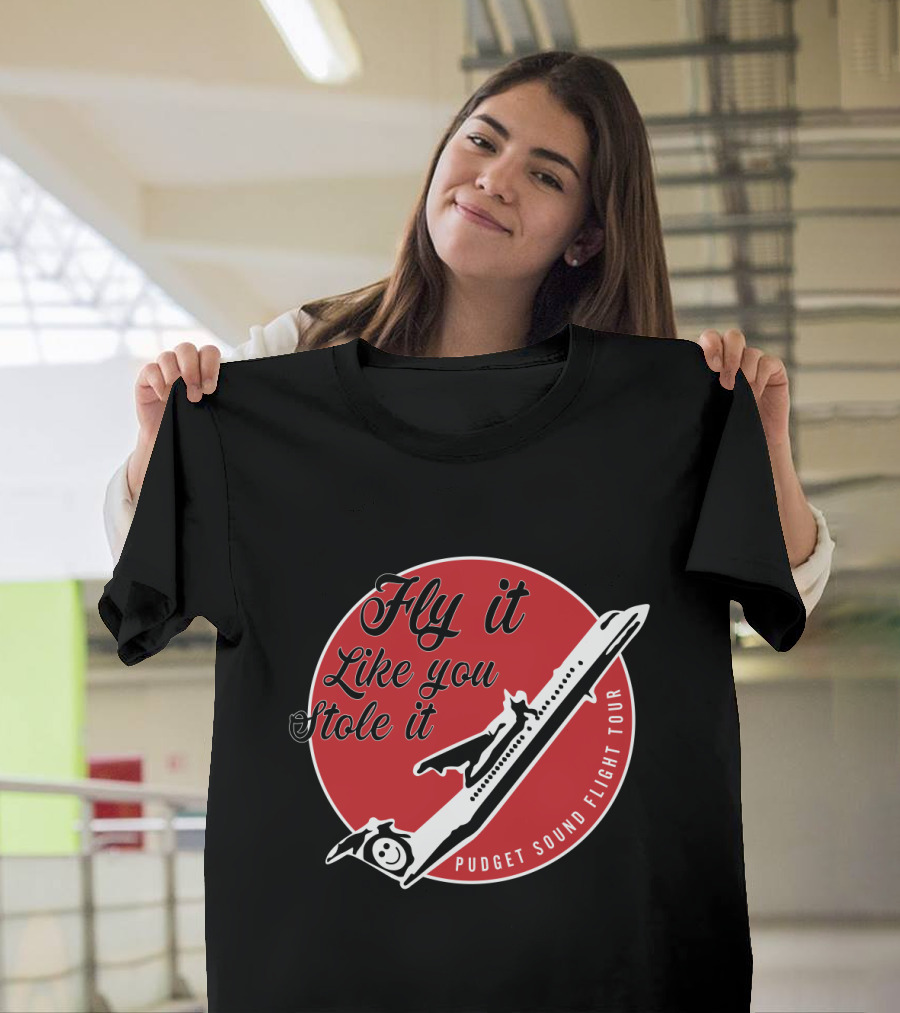 Fly It Like You Stole It Puget Sound Flight Tour Airplane T-Shirt