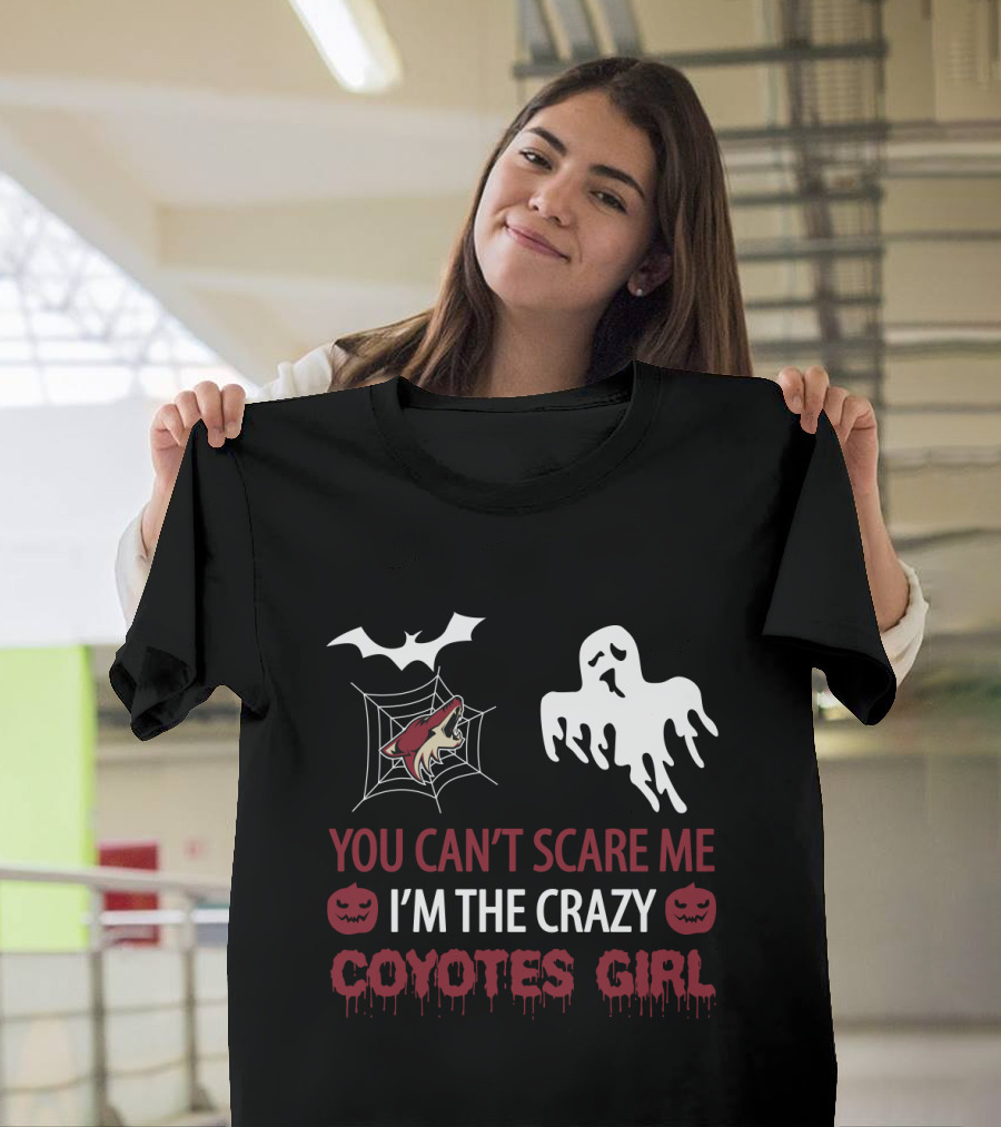 You Can't Scare Me I'm the Crazy Coyotes Girl Halloween Ghost Bat Jack-O'-Lantern T-Shirt