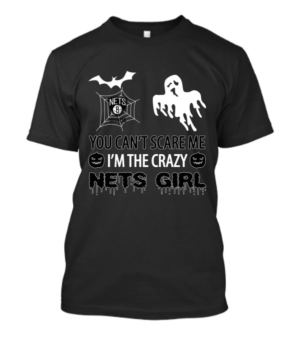 You Can't Scare Me I'm The Crazy Brooklyn Nets Girl Halloween T-Shirt