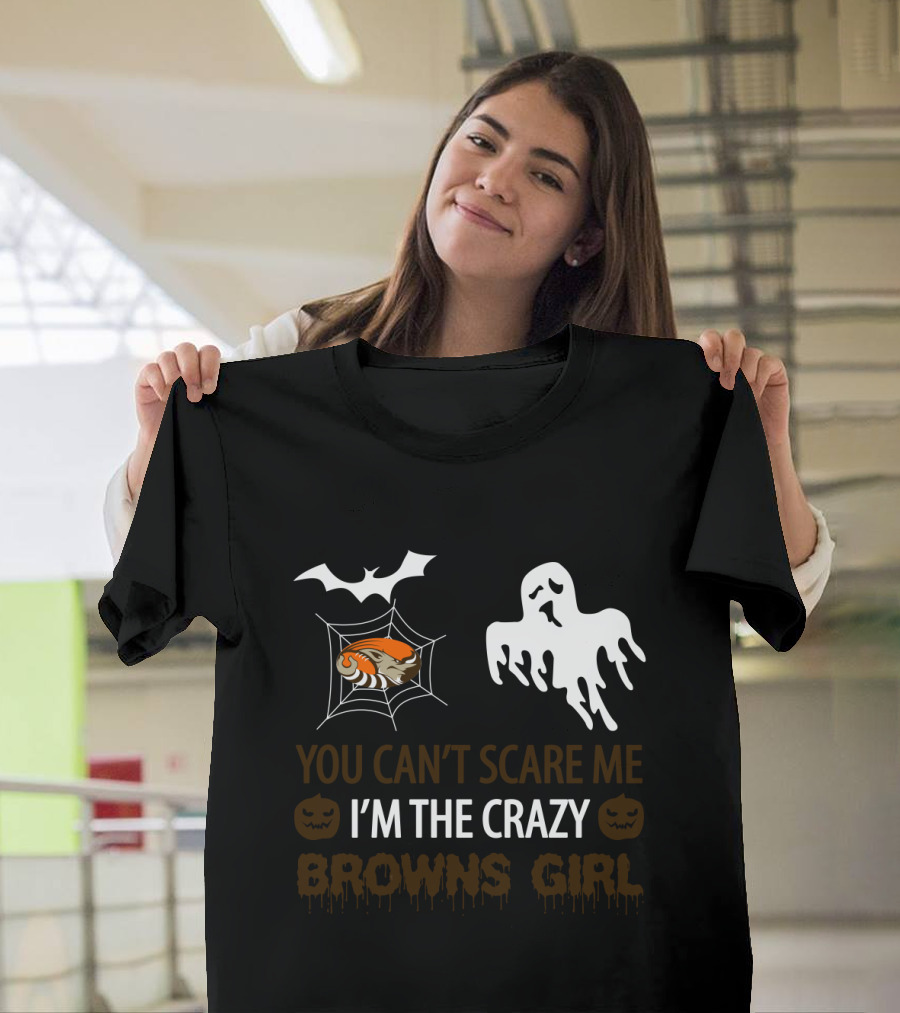 You Can't Scare Me I'm The Crazy Browns Girl T-Shirt
