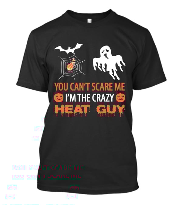 You Can't Scare Me I'm The Crazy Miami Heat Guy T-Shirt