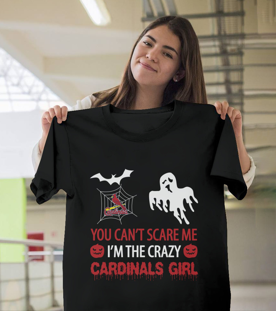 You Can't Scare Me I'm The Crazy Cardinals Girl Halloween St. Louis Cardinals T-Shirt