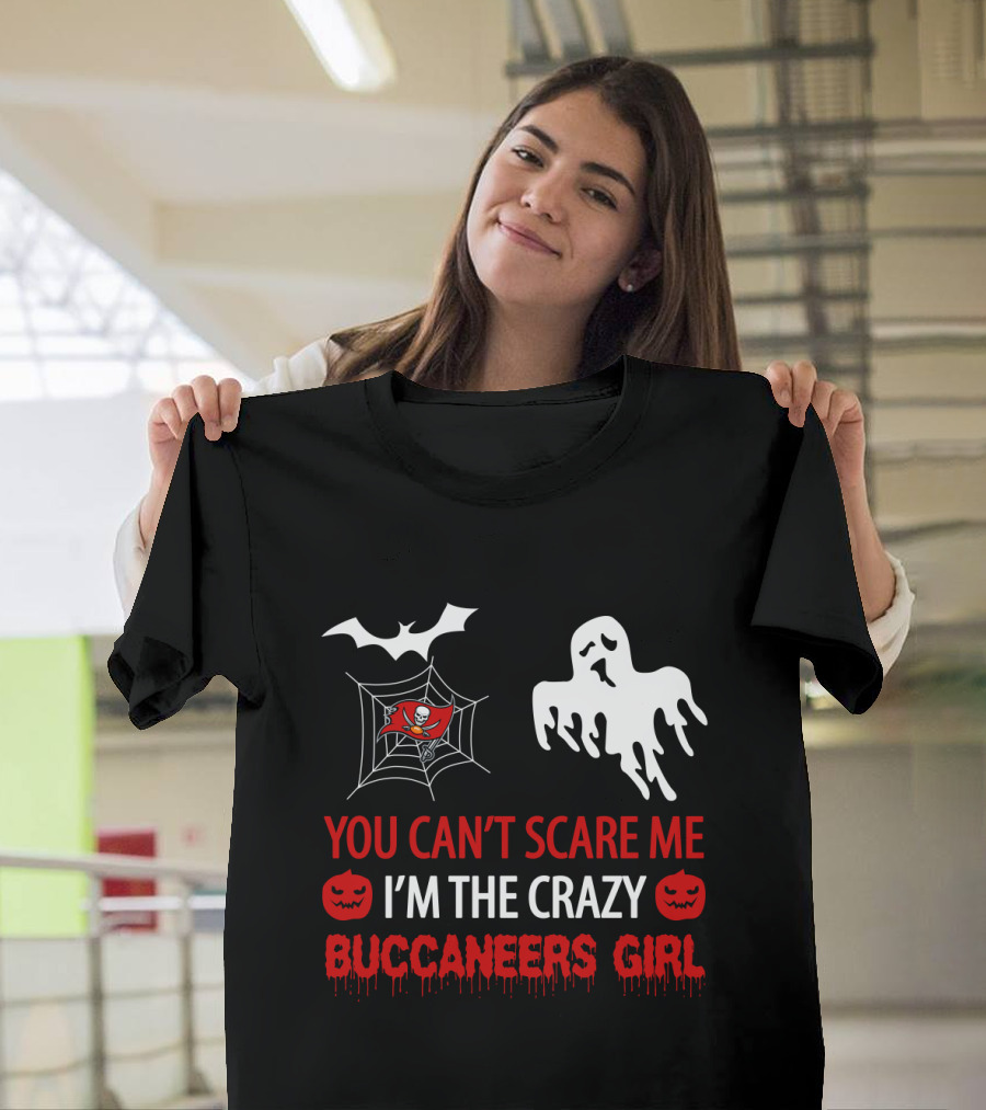 You Can’t Scare Me I’m The Crazy Buccaneers Girl T-Shirt