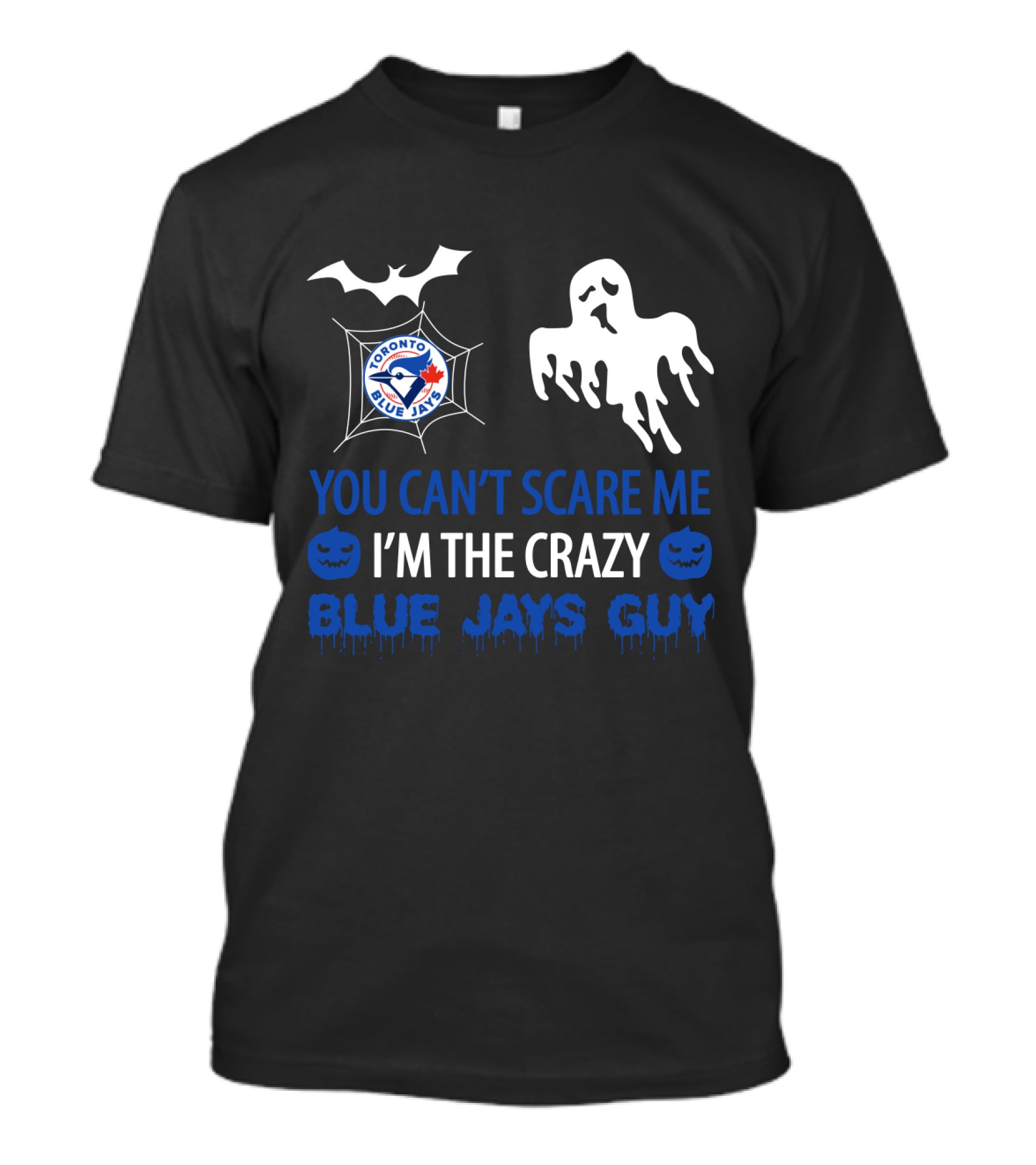 Halloween Crazy Blue Jays Guy Can't Scare Me Toronto Blue Jays T-Shirt