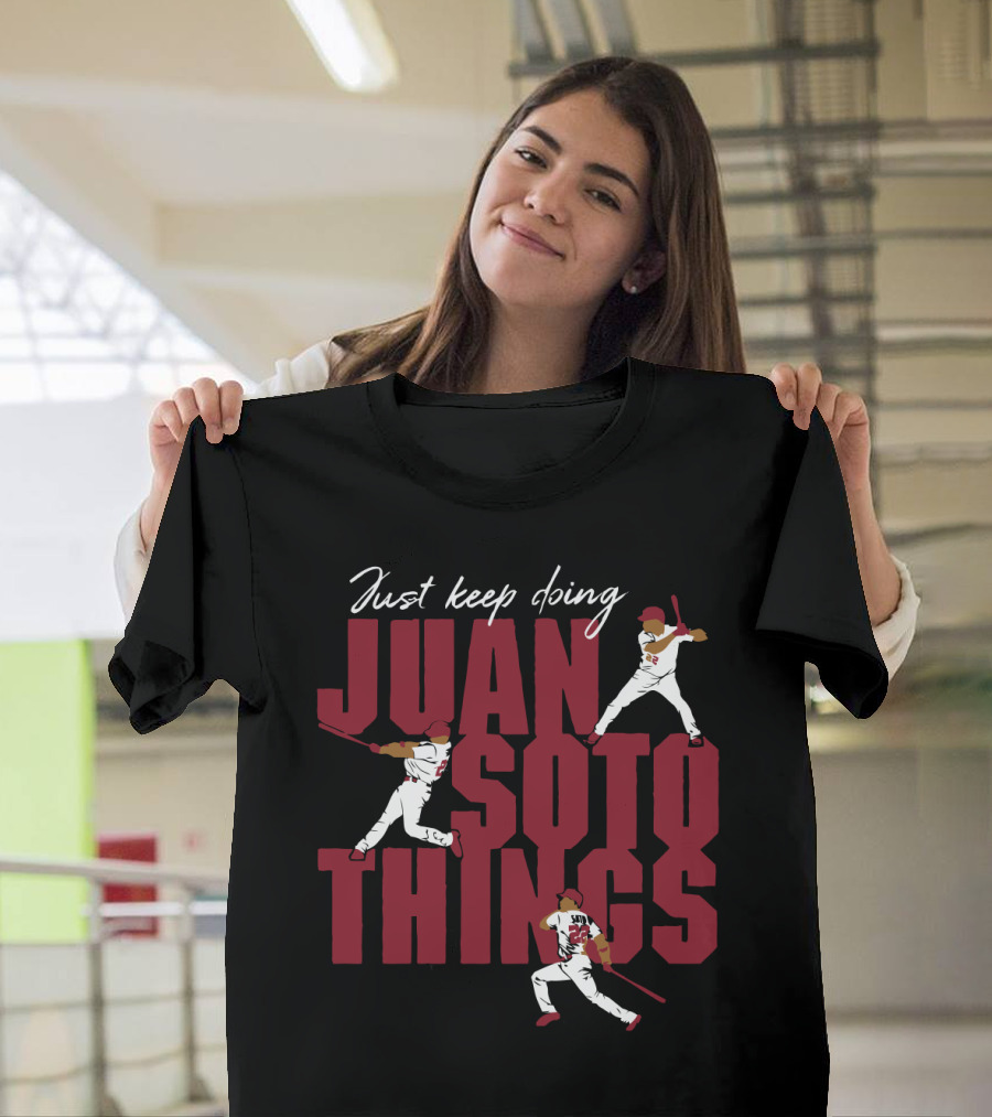 Just Keep Doing Juan Soto Things For Washington Nationals Fans T-Shirt