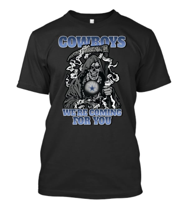 Cowboys We're Coming For You T-Shirt